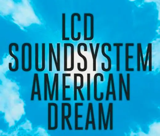 Lcd Soundsystem est de vuelta con American Dream, su nuevo lbum.
